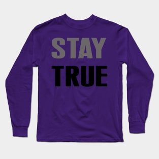 Stay true Long Sleeve T-Shirt